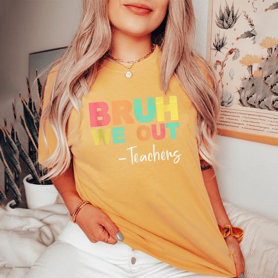 We Out Bruh Teacher Shirt - Last Day Of School T-Shirts For Plus Size Women & Teachers