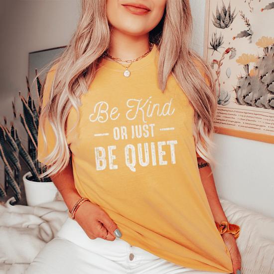 Be Kind Or Just Be Quiet Shirt Anti Bullying School T-Shirt Be Kind Or Just Be Quiet Shirt Anti Bullying School T-Shirt