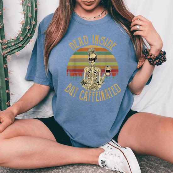 Vintage Dead Inside But Caffeinated Skeleton Drinking T-Shirt Vintage Dead Inside But Caffeinated Skeleton Drinking T-Shirt