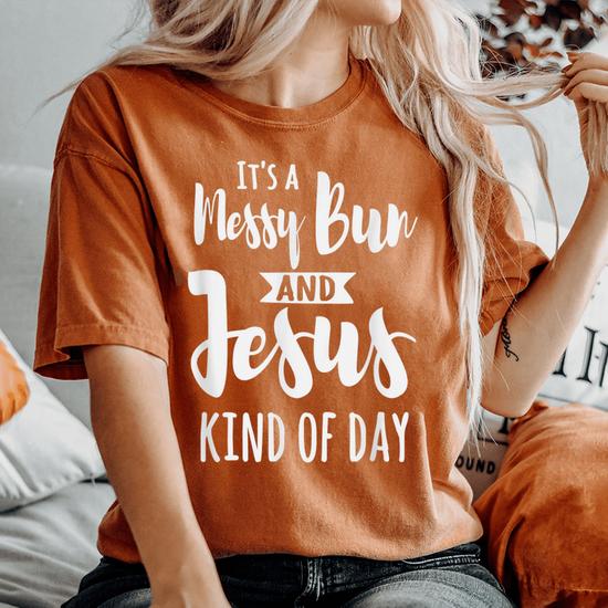 It's A Messy Bun & Jesus Kind Of Day Funny Christian Tshirt It's A Messy Bun & Jesus Kind Of Day Funny Christian Tshirt