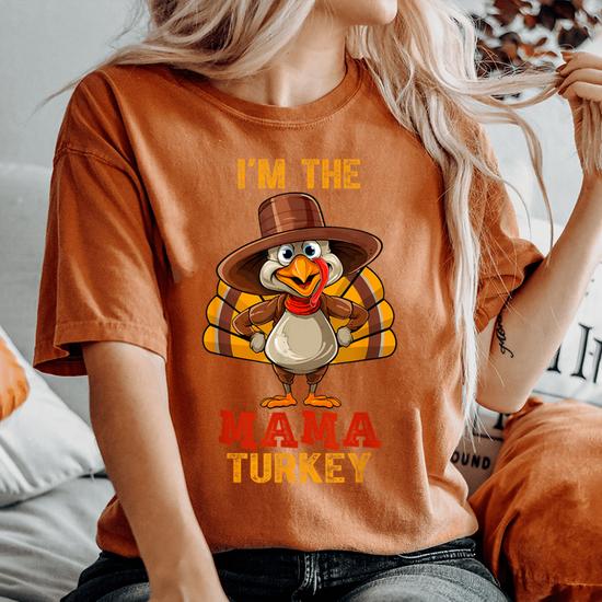 I'm The Mama Turkey Thanksgiving Family Group Matching T-Shirt I'm The Mama Turkey Thanksgiving Family Group Matching T-Shirt
