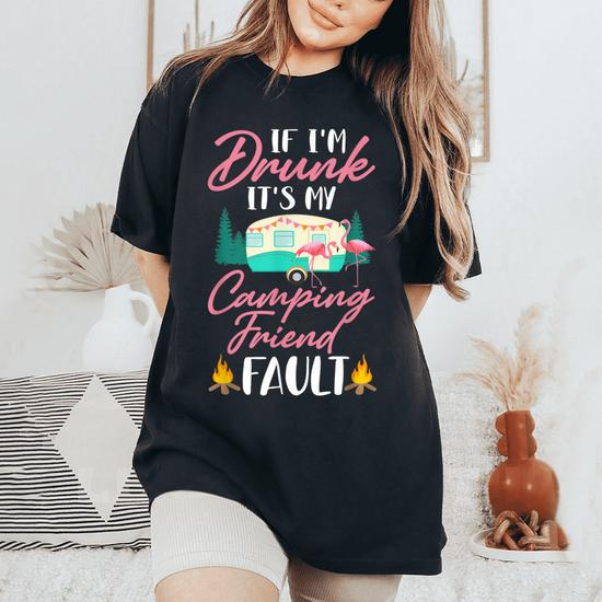 Flamingo If I'm Drunk It's My Camping Friends Fault T-Shirt