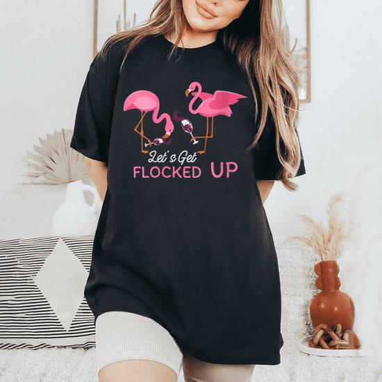 Let's Get Flocked Up Funny Flamingo Wine Drinking T-Shirt Let's Get Flocked Up Funny Flamingo Wine Drinking T-Shirt
