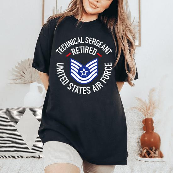 Technical Sergeant Tsgt Retired Air Force Retirement Shirt Technical Sergeant Tsgt Retired Air Force Retirement Shirt