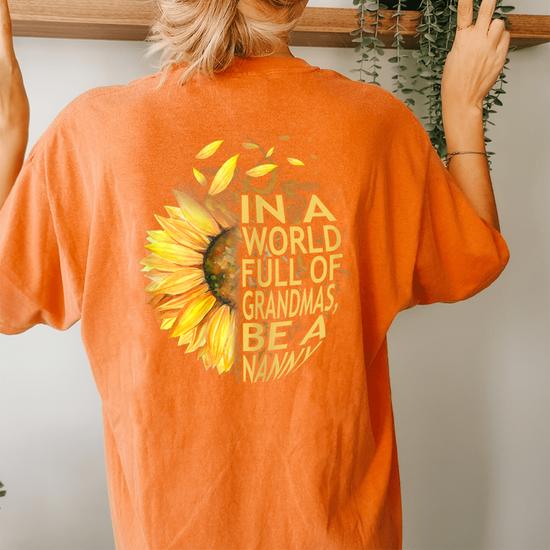 Womens Womens In A World Full Of Grandmas Be Nanny Sunflower Tee Womens Womens In A World Full Of Grandmas Be Nanny Sunflower Tee