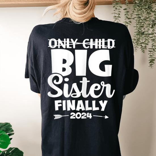 Only Child Expires 2024 Promoted To Big Sister Finally Women's Oversized  Comfort T-shirt Back Print - Monsterry