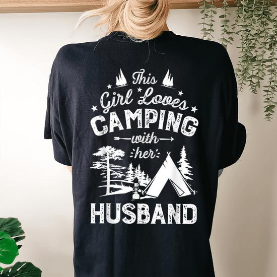 This Girl Loves Camping With Her Husband T Shirt Camper Wife This Girl Loves Camping With Her Husband T Shirt Camper Wife