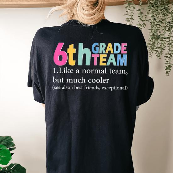 Team 6th Grade Teacher T-Shirt 1st Day Of School Team 6th Grade Teacher T-Shirt 1st Day Of School