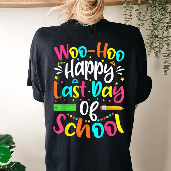 Woo Hoo Happy Last Day Of School Shirt | Fun Teacher Student Woo Hoo Happy Last Day Of School Shirt | Fun Teacher Student
