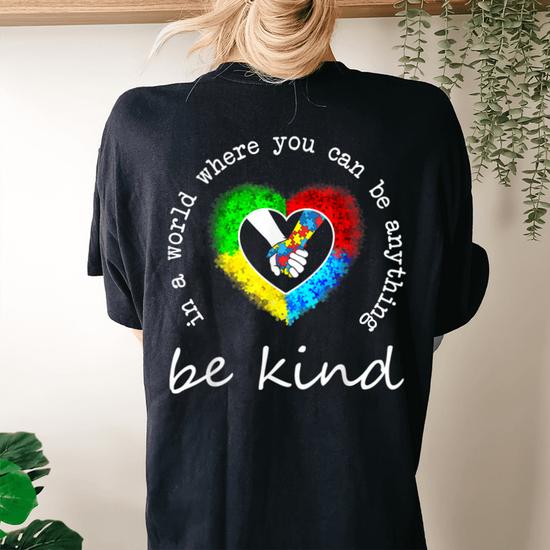 In A World Where You Can Be Anything Be Kind Heart Color T-Shirt In A World Where You Can Be Anything Be Kind Heart Color T-Shirt