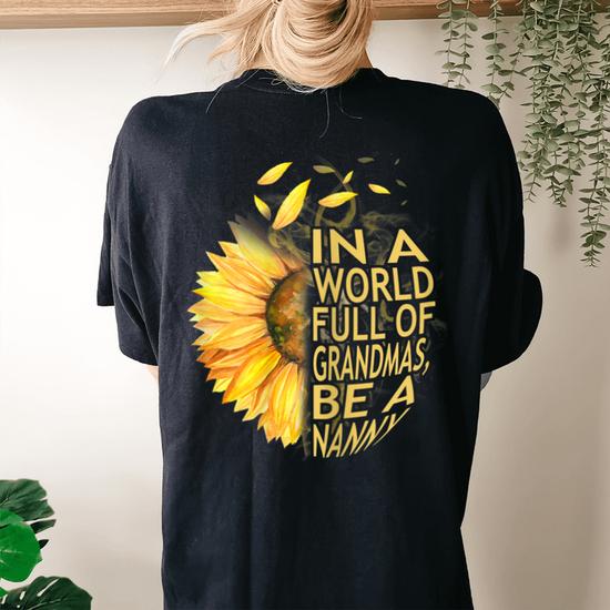Womens Womens In A World Full Of Grandmas Be Nanny Sunflower Tee Womens Womens In A World Full Of Grandmas Be Nanny Sunflower Tee