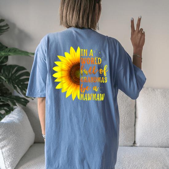 Womens In A World Full Of Grandmas Be A Mawmaw Sunflower Gift T-Shirt Womens In A World Full Of Grandmas Be A Mawmaw Sunflower Gift T-Shirt