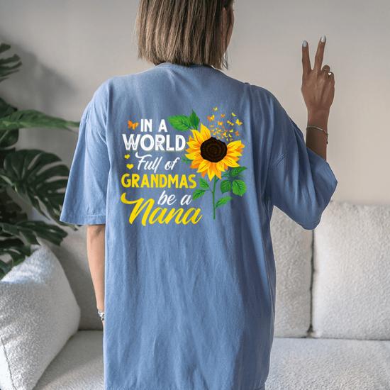 Womens In A World Full Of Grandmas Be A Nana Sunflower Tshir