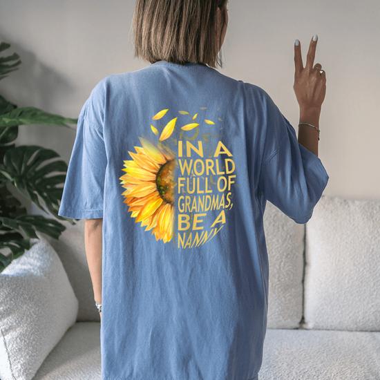Womens Womens In A World Full Of Grandmas Be Nanny Sunflower Tee Womens Womens In A World Full Of Grandmas Be Nanny Sunflower Tee
