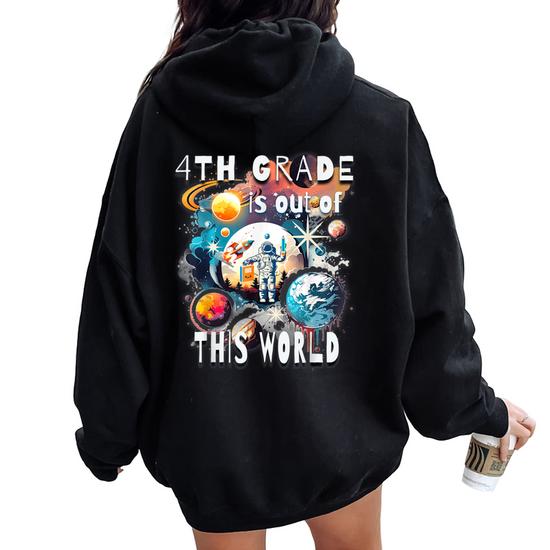 4Th Grade Is Out Of This World Back To School Astronaut Women Oversized Hoodie Back Print Seseable UK