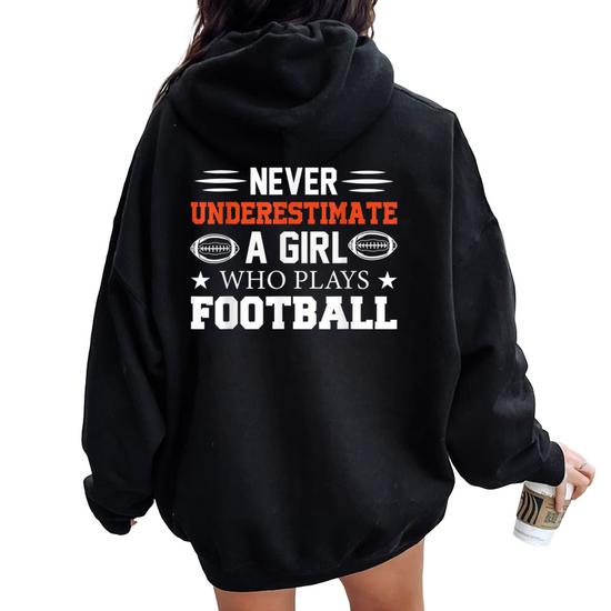 Never Underestimate A Girl Who Plays Football Girls Women Oversized Hoodie Back Print Seseable CA