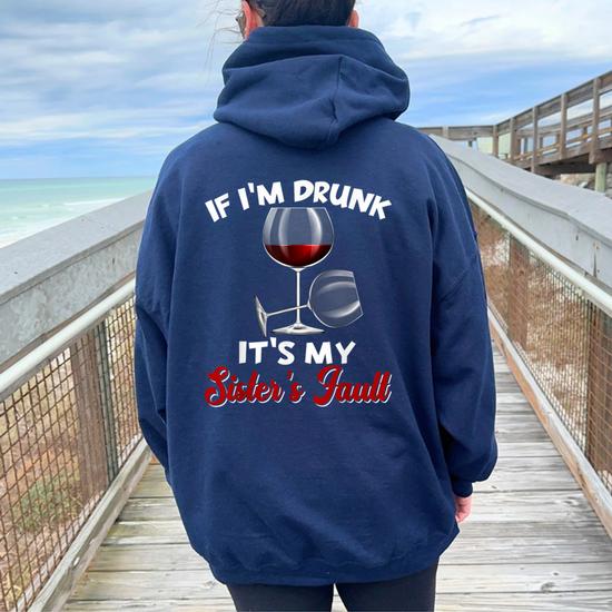 If I m Drunk Its My Sisters Fault Drinking Wine Party Women Oversized Hoodie Back Print Seseable CA