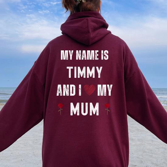 Timmy I Love My Mom Cute Personal Mother s Day Women Oversized Hoodie Back Print Mazezy