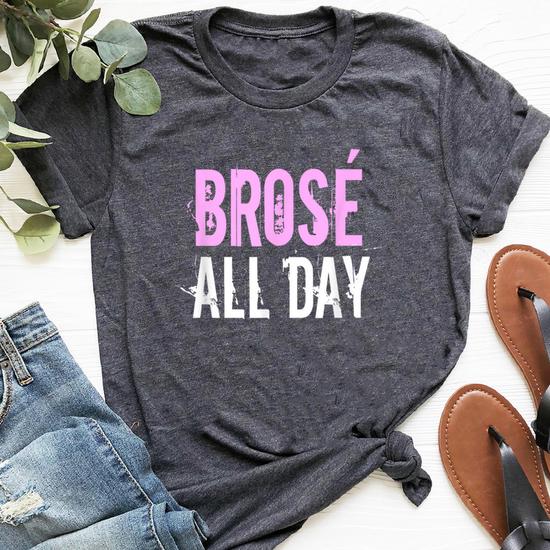 Brose All Day | Funny Rose Wine Lover T-Shirt & Gift Brose All Day | Funny Rose Wine Lover T-Shirt & Gift